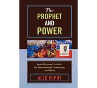 Alex Dupuy The Prophet and Power (Tascabile)
