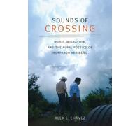 Alex E. Chávez Sounds of Crossing (Copertina rigida) Refiguring American Music