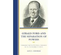 Alex E. Hindman Gerald Ford and the Separation of Powers (Copertina rigida)