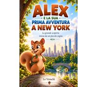 Alex e la sua prima avventura a New York: La grande scoperta inizia da un piccolo sogno