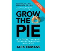 Grow the Pie: How Great Companies Deliver Both Purpose and Profit - Updated