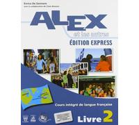 Alex et les autres. Materiali per il docente. Con cahiers d'activités. Édition express. Per le Scuole superiori. Con CD Audio (Vol. 2)