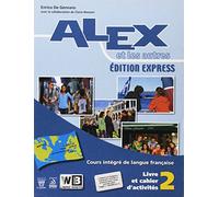 Alex et les autres. Volume unico. Édition express. Per le Scuole superiori (Vol. 2)