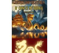 Alex Ever Legends and Creatures of Chinese Mythology (Tascabile)