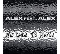 Alex Feat. Alex - We Like to Party [Import]