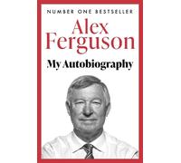 Alex Ferguson ALEX FERGUSON: My Autobiography (Tascabile)