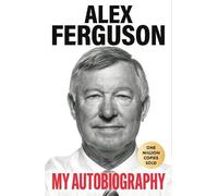 Alex Ferguson ALEX FERGUSON: My Autobiography (Tascabile)