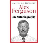 Alex Ferguson ALEX FERGUSON: My Autobiography (Tascabile)