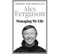 Alex Ferguson Managing My Life: My Autobiography (Tascabile)