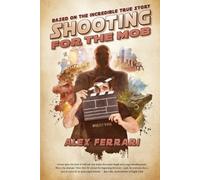 Alex Ferrari Shooting for the Mob (Tascabile)