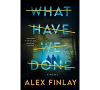 Alex Finlay What Have We Done (Copertina rigida)