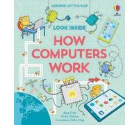 Look Inside How Computers Work: A Fascinating Journey into the World of Computers, Coding, and Technology for Kids, with 70 Interactive Flaps to Lift and Discover