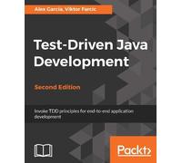 Alex Garcia Viktor Farcic Test-Driven Java Development - (Digital)