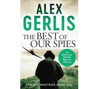 Alex Gerlis The Best of Our Spies (Tascabile) Spy Masters