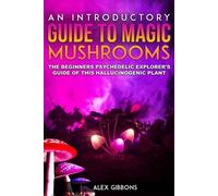 Alex Gibbons An Introductory Guide to Magic Mushrooms (Tascabile)