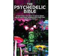 Alex Gibbons The Psychedelic Bible - Everything You Need To K (Copertina rigida)