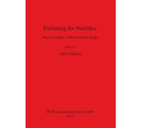 Alex Gibson Enclosing the Neolithic (Tascabile)