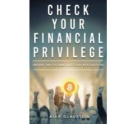 Alex Gladstein Check Your Financial Privilege (Copertina rigida)