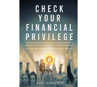Alex Gladstein Check Your Financial Privilege (Tascabile)