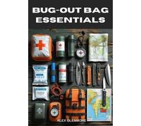 ALEX GLENMORE BUG-OUT BAG ESSENTIALS: A Step-by-Step Guide to Buildi (Tascabile)