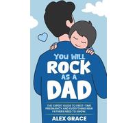 Alex Grace You Will Rock As a Dad (Tascabile)