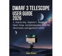 Alex Grant DWARF 3 Telescope User Guide 2026 (Tascabile)