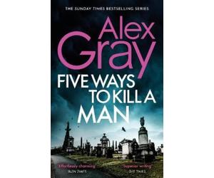 Alex Gray Five Ways To Kill A Man (Tascabile) DSI William Lorimer