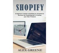 Alex Greene Shopify (Tascabile)