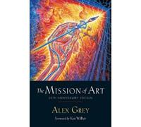 Alex Grey The Mission of Art (Tascabile)