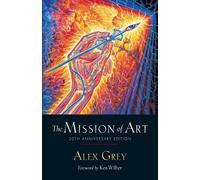 Alex Grey The Mission of Art (Tascabile)