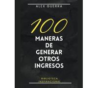 Alex Guerra 100 maneras de generar otros ingresos (Tascabile)