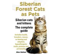 Alex Halton Siberian Forest Cats as Pets. Siberian cats and kittens. (Tascabile)