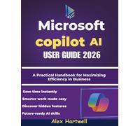 alex hartwell Microsoft Copilot AI User Guide 2026: A Practical Hand (Tascabile)