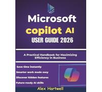 Alex Hartwell Microsoft Copilot AI User Guide 2026 (Tascabile)