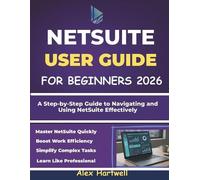 Alex Hartwell Netsuite User Guide for Beginners (Tascabile)