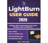 Alex Hartwell The Lightburn user guide 2026 (Tascabile)