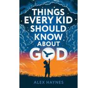 Alex Haynes Things Every Kid Should Know About God (Tascabile)