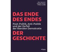Alex Hochuli Ge Das Ende des Endes der Geschichte: Post-Politik, Ant (Tascabile)