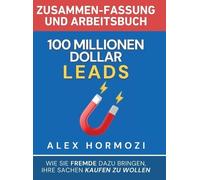 Alex Hormozi 100 Millionen Dollar Leads Zusammen-fassung und (Copertina rigida)