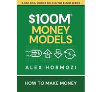 Alex Hormozi $100M Money Models (Copertina rigida)