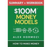 Alex Hormozi $100M Money Models Summary and Workbook (Tascabile)