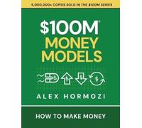 Alex Hormozi $100m Money Models (Tascabile)