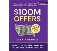 Alex Hormozi $100M Offers Paperback: Come Rendere le Offerte Inarrestabili