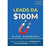 Alex Hormozi Leads da $100M (Tascabile)