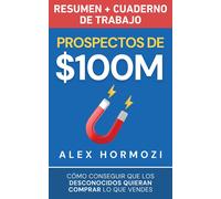Alex Hormozi Prospectos de $100M Resumen y cuaderno de trabaj (Copertina rigida)