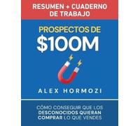 Alex Hormozi Prospectos de $100M Resumen y cuaderno de trabajo (Tascabile)