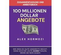Alex Hormozi Zusammenfassung und Arbeitsbuch zu "100 Millionen Dolla (Tascabile)
