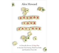 Alex Howard Decode Your Fatigue (Tascabile)