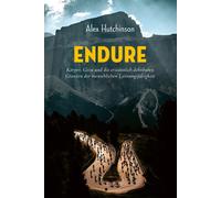 Alex Hutchinson ENDURE: Körper, Geist und die erstaunlich deh (Copertina rigida)