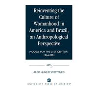 Alex Huxley Wes Reinventing the Culture of Womanhood in America and (Tascabile)
